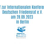 Aufruf zur Internationalen Konferenz des Deutschen Friedensrates e.V. am 28.09.2023 in Berlin